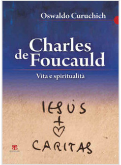 CHARLES DE FOUCAULD. VITA E SPIRITUALITA'