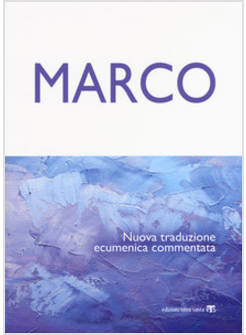 MARCO. NUOVA TRADUZIONE ECUMENICA COMMENTATA