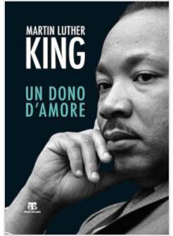 UN DONO D'AMORE. SERMONI DA «LA FORZA DI AMARE» E ALTRI DISCORSI 