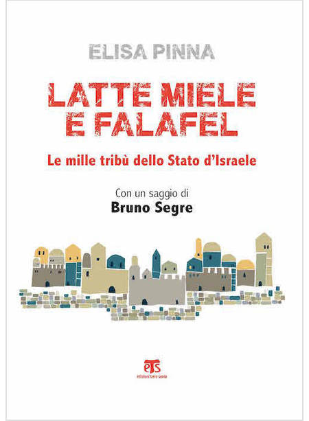 LATTE, MIELE E FALAFEL. LE MILLE TRIBU' DELLO STATO DI ISRAELE