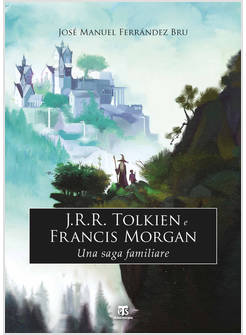 J.R.R. TOLKIEN E FRANCIS MORGAN. UNA SAGA FAMILIARE