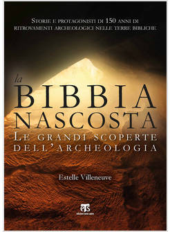 LA BIBBIA NASCOSTA. LE GRANDI SCOPERTE DELL'ARCHEOLOGIA