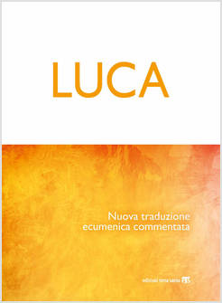LUCA. NUOVA TRADUZIONE ECUMENICA COMMENTATA