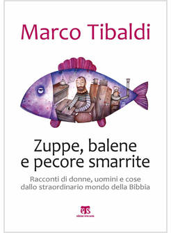 ZUPPE, BALENE E PECORE SMARRITE. RACCONTI DI DONNE, UOMINI E COSE
