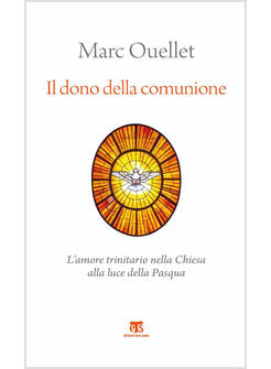 IL DONO DELLA COMUNIONE. L'AMORE TRINITARIO NELLA CHIESA ALLA LUCE DELLA PASQUA
