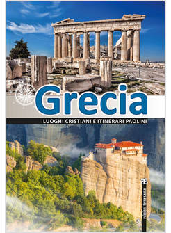 GRECIA. LUOGHI CRISTIANI E ITINERARI PAOLINI. EDIZIONE ILLUSTRATA