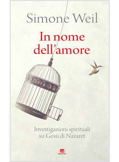 IN NOME DELL'AMORE. INVESTIGAZIONI SPIRITUALI SU GESU' DI NAZARET