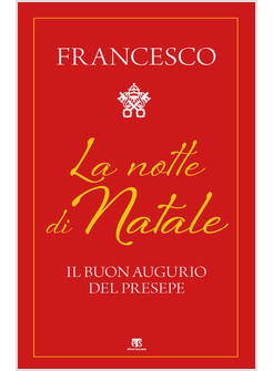 LA NOTTE DI NATALE IL BUON AUGURIO DEL PRESEPE