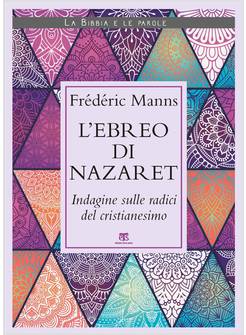 L'EBREO DI NAZARET INDAGINE SULLE RADICI DEL CRISTIANESIMO