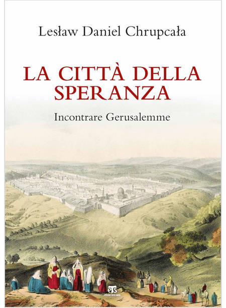 LA CITTA' DELLA SPERANZA INCONTRARE GERUSALEMME