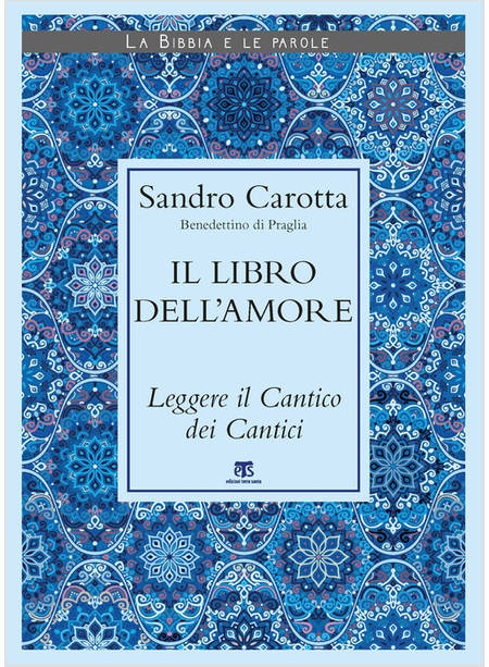 IL LIBRO DELL'AMORE. LEGGERE IL CANTICO DEI CANTICI