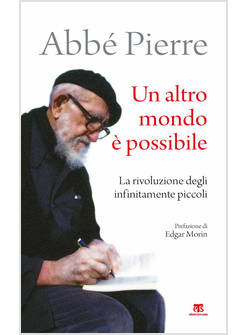 UN ALTRO MONDO E' POSSIBILE. LA RIVOLUZIONE DEGLI INFINITAMENTE PICCOLI
