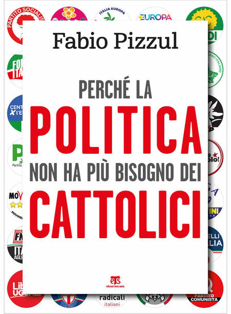 PERCHE' LA POLITICA NON HA PIU' BISOGNO DEI CATTOLICI