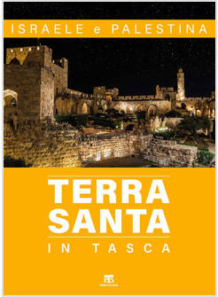 TERRA SANTA IN TASCA. ISRAELE E PALESTINA. EDIZIONE AMPLIATA