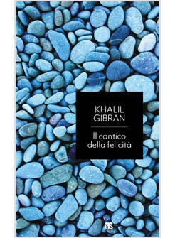 IL CANTICO DELLA FELICITA'. CALEIDOSCOPIO SULLA PACE DEL CUORE