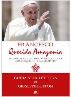 QUERIDA AMAZONIA. TESTO INTEGRALE DELLA ESORTAZIONE APOSTOLICA POSTSINODALE