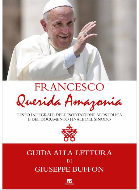 QUERIDA AMAZONIA. TESTO INTEGRALE DELLA ESORTAZIONE APOSTOLICA POSTSINODALE