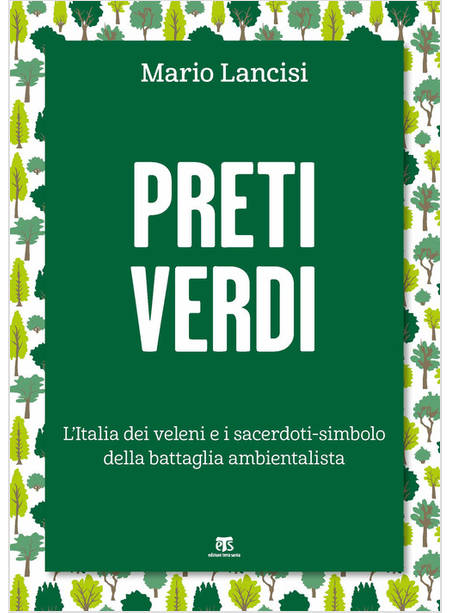 PRETI VERDI.L'ITALIA DEI VELENI E I SACERDOTI-SIMBOLO DELLA BATTAGLIA AMBIENTALE