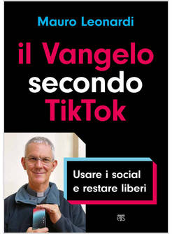 IL VANGELO SECONDO TIKTOK. USARE I SOCIAL E RESTARE LIBERI