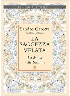 LA SAGGEZZA VELATA LA DONNA NELLE SCRITTURE 