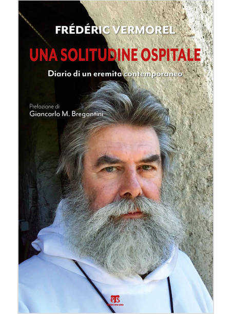 SOLITUDINE OSPITALE. DIARIO DI UN EREMITA CONTEMPORANEO (UNA)