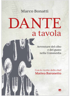 DANTE A TAVOLA AVVENTURE DEL CIBO E DEL GUSTO NELLA COMMEDIA