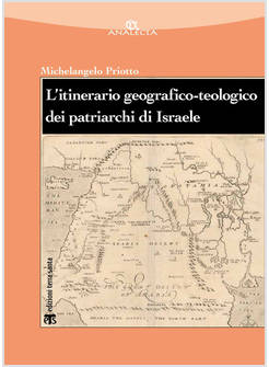ITINERARIO GEOGRAFICO-TEOLOGICO DEI PATRIARCHI DI ISRAELE (GEN 11-50) (L')