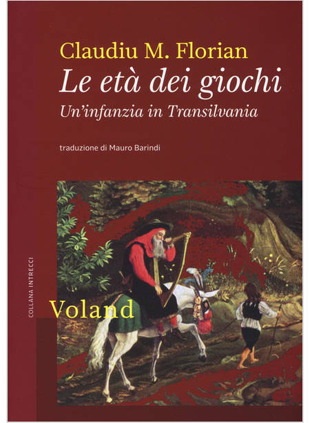 LE ETA' DEI GIOCHI. UN'INFANZIA IN TRANSILVANIA