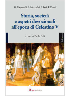 STORIA SOCIETA' E ASPETTI DEVOZIONALI ALL'EPOCA DI CELESTINO V