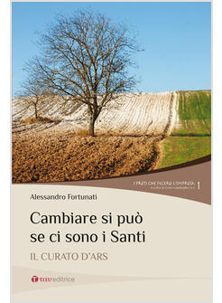 CAMBIARE SI PUO' SE CI SONO I SANTI IL CURATO D'ARS