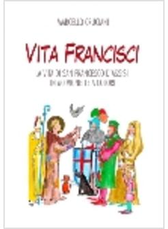 VITA FRANCISCI VITA DI SAN FRANCESCO D'ASSISI IN 60 VIGNETTE A COLORI
