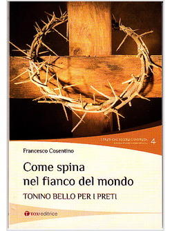 COME SPINA NEL FIANCO DEL MONDO TONINO BELLO PER I PRETI