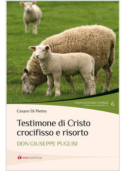 TESTIMONE DI CRISTO CROCIFISSO E RISORTO DON GIUSEPPE PUGLISI