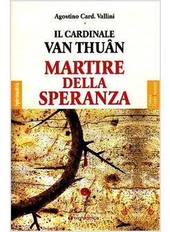 IL CARDINALE VAN THUAN  MARTIRE DELLA SPERANZA 
