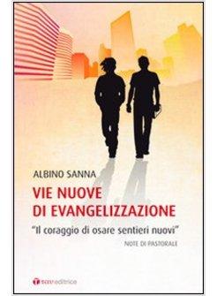 VIE NUOVE DI EVANGELIZZAZIONE "IL CORAGGIO DI OSARE SENTIERI NUOVI"