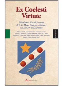 EX COELESTI VIRTUTE. MISCELLANEA DI STUDI IN ONORE DI S. E. MONS. GIUSEPPE