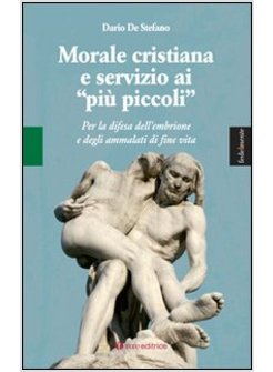 MORALE CRISTIANA E SERVIZIO AI «PIU' PICCOLI». PER LA DIFESA DELL'EMBRIONE