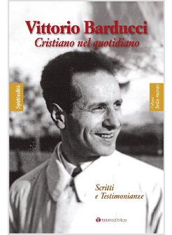 VITTORIO BARDUCCI. CRISTIANO NEL QUOTIDIANO