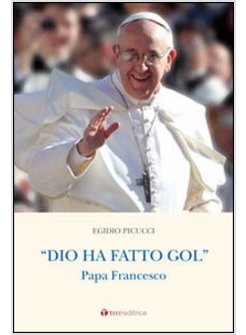 «DIO HA FATTO GOL». PAPA FRANCESCO