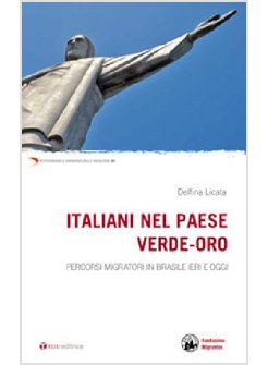 ITALIANI NEL PAESE VERDE-ORO  PERCORSI MIGRATORI BRASILE...