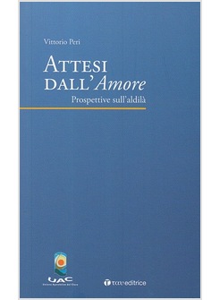 ATTESI DALL'AMORE. PROSPETTIVE SULL'ALDILA'