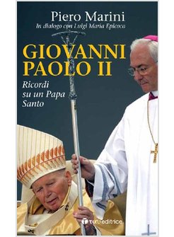 GIOVANNI PAOLO II. RICORDI DI UN PAPA SANTO