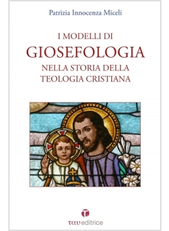 I MODELLI DI GIOSEFOLOGIA NELLA STORIA DELLA TEOLOGIA CRISTIANA 
