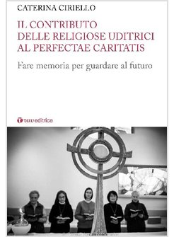 IL CONTRIBUTO DELLE RELIGIOSE UDITRICI AL PERFECTAE CARITATIS. 