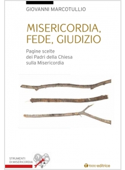 MISERICORDIA, FEDE, GIUDIZIO. PAGINE SCELTE DAI PADRI DELLA CHIESA