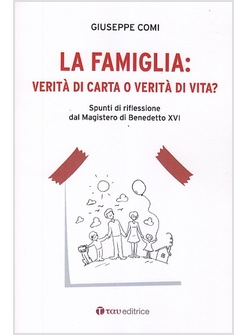 LA FAMIGLIA: VERITA' DI CARTA O VERITA' DI VITA? SPUNTI DI RIFLESSIONE 