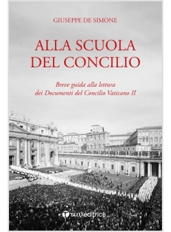 ALLA SCUOLA DEL CONCILIO. BREVE GUIDA ALLA LETTURA DEI DOCUMENTI DEL CONCILIO