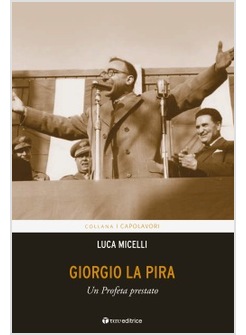 GIORGIO LA PIRA. UN PROFETA PRESTATO