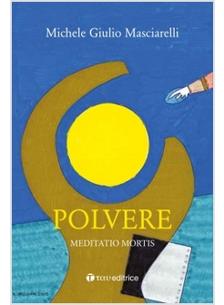 POLVERE. MEDITATIO MORTIS