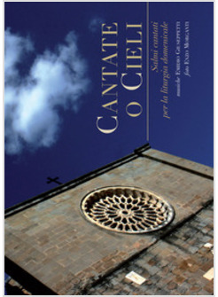 CANTATE O CIELI. SALMI CANTATI PER LA LITURGIA DOMENICALE